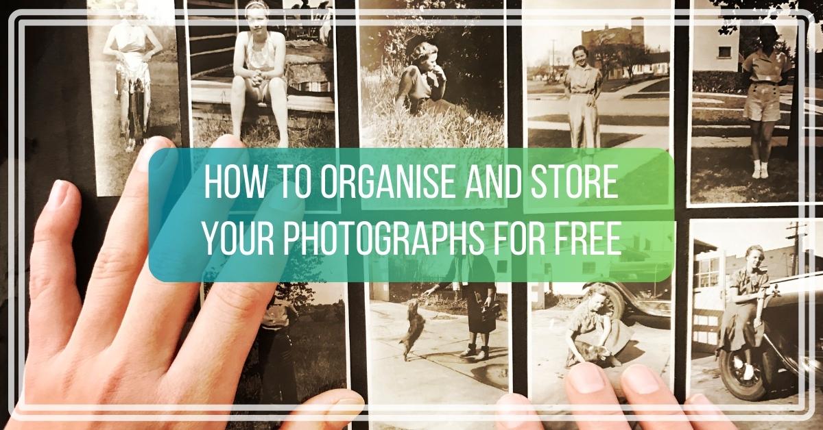 How to Organise and Store Your Photographs for Free