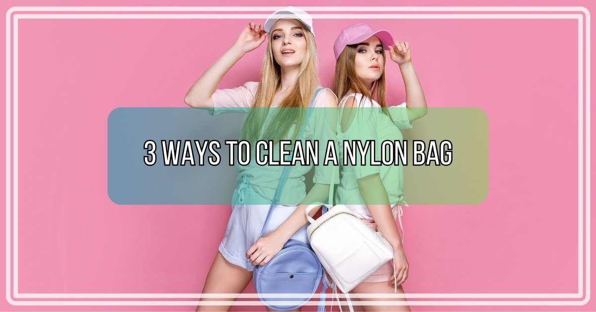3 Ways to Clean a Nylon Bag