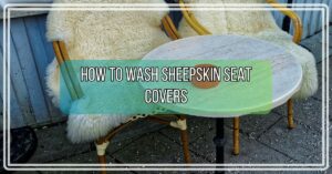 How to Wash Sheepskin Seat Covers