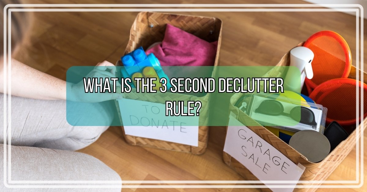 What is the 3 Second Declutter Rule?