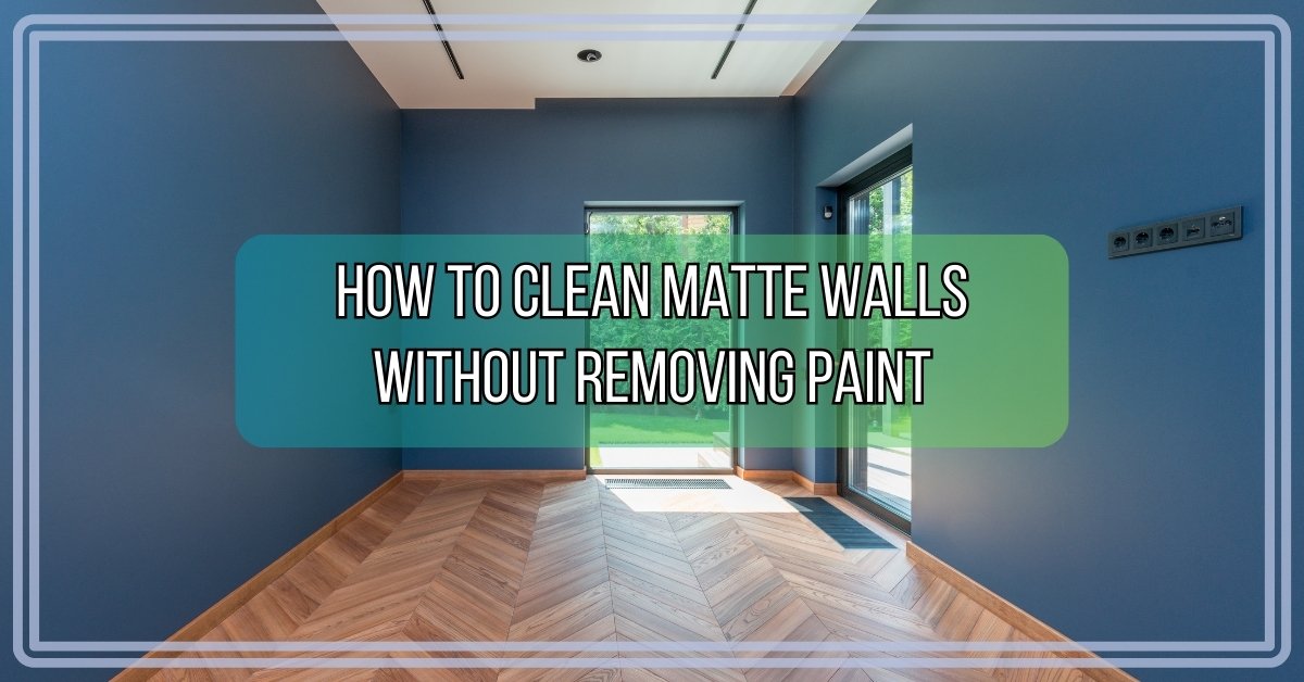 How to Clean Matte Walls Without Removing Paint